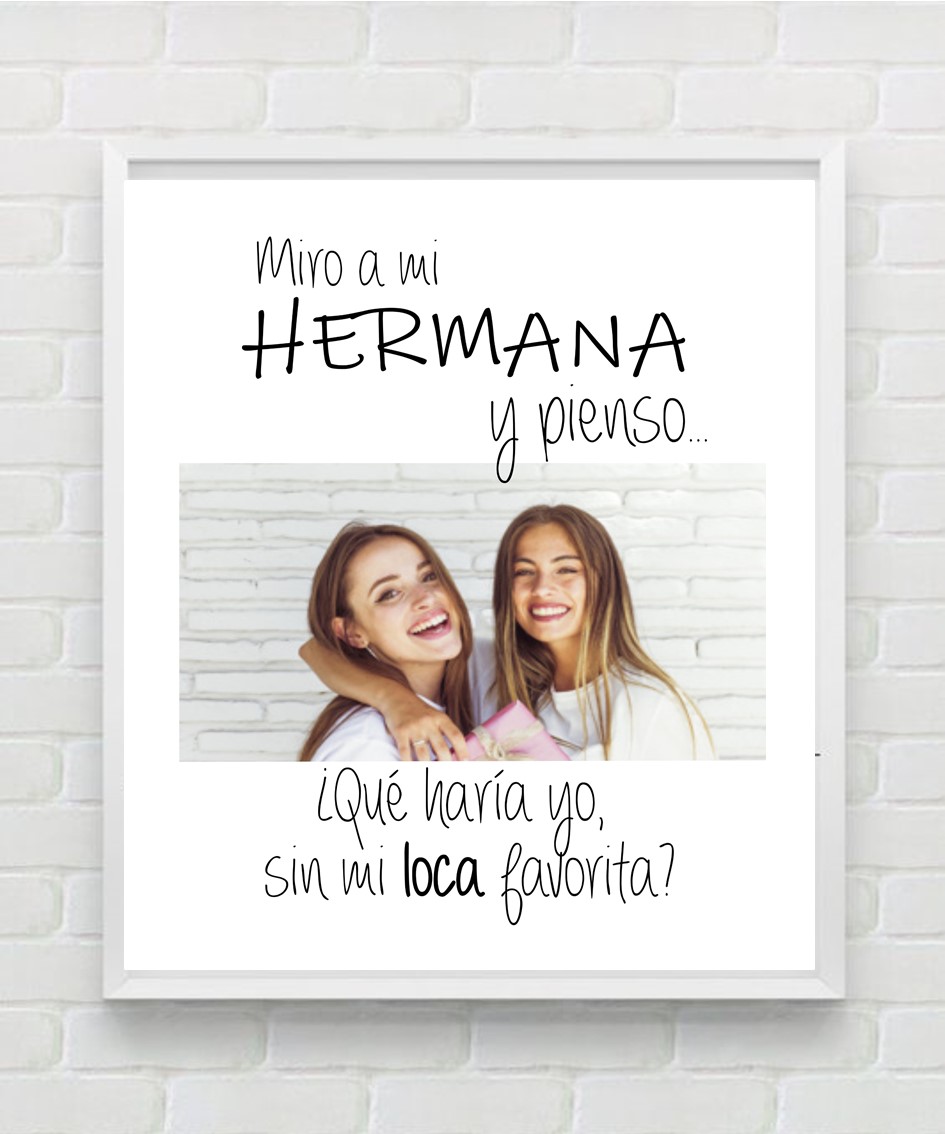 Cuadro con frase y foto personalizada. Miro a mi (hermana ) y pienso... -  Cuadros Personalizados